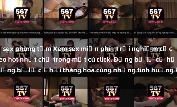 sex phòng tắm Xem sex miễn phí - Trải nghiệm cực khoái với hàng ngàn video hot nhất chỉ trong một cú click. Đừng bỏ lỡ cơ hội thăng hoa cùng những tình huống kích thích!