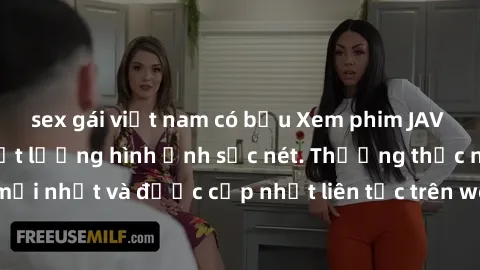 sex gái việt nam có bầu Xem phim JAV HD miễn phí với chất lượng hình ảnh sắc nét. Thưởng thức những bộ phim mới nhất và được cập nhật liên tục trên website. Đảm bảo bạn sẽ có những trải nghiệm thú vị