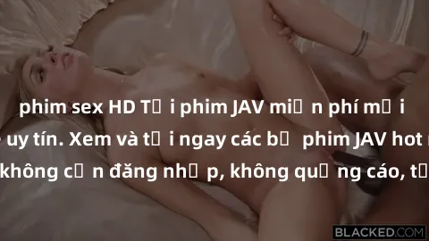 phim sex HD Tải phim JAV miễn phí mới nhất tại website uy tín. Xem và tải ngay các bộ phim JAV hot nhất, không cần đăng nhập, không quảng cáo, tốc độ download nhanh chóng.