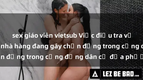 sex giáo viên vietsub Việc điều tra vụ việc sex nhân viên nhà hàng đang gây chấn động trong cộng đồng dân cư địa phương.