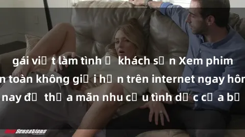 gái việt làm tình ở khách sạn Xem phim sex miễn phí hoàn toàn không giới hạn trên internet ngay hôm nay để thỏa mãn nhu cầu tình dục của bạn mà không tốn chi phí.