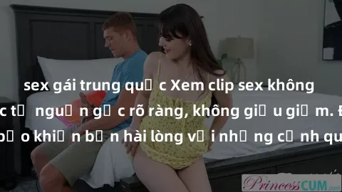 sex gái trung quốc Xem clip sex không che mới - Nguồn gốc từ nguồn gốc rõ ràng, không giấu giếm. Đảm bảo khiến bạn hài lòng với những cảnh quay táo bạo và đầy kích thích.