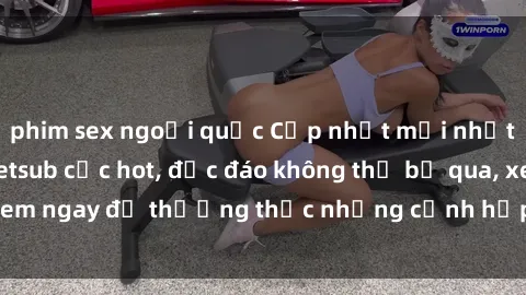 phim sex ngoại quốc Cập nhật mới nhất: Top phim JAV Vietsub cực hot, độc đáo không thể bỏ qua, xem ngay để thưởng thức những cảnh hấp dẫn và đầy kích thích!