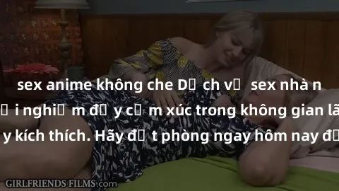 sex anime không che Dịch vụ sex nhà nghỉ đẳng cấp: Trải nghiệm đầy cảm xúc trong không gian lãng mạn, đầy kích thích. Hãy đặt phòng ngay hôm nay để thỏa mãn khát khao của bạn!