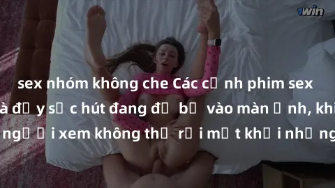 sex nhóm không che Các cảnh phim sex bukkake hấp dẫn và đầy sức hút đang đổ bộ vào màn ảnh, khiến người xem không thể rời mắt khỏi những cảnh quay đầy kích thích.
