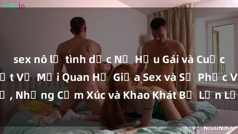 sex nô lệ tình dục Nữ Hầu Gái và Cuộc Sống Của Họ: Bí Mật Về Mối Quan Hệ Giữa Sex và Sự Phục Vụ, Những Cảm Xúc và Khao Khát Bị Lẫn Lộn Trong Lĩnh Vực Này.
