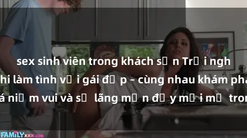 sex sinh viên trong khách sạn Trải nghiệm hạnh phúc khi làm tình với gái đẹp – cùng nhau khám phá niềm vui và sự lãng mạn đầy mới mẻ trong quan hệ của bạn.