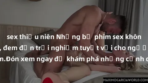 sex thiếu niên Những bộ phim sex không che HD đỉnh cao, đem đến trải nghiệm tuyệt vời cho người xem.Đón xem ngay để khám phá những cảnh quay đẹp mắt và kích thích.