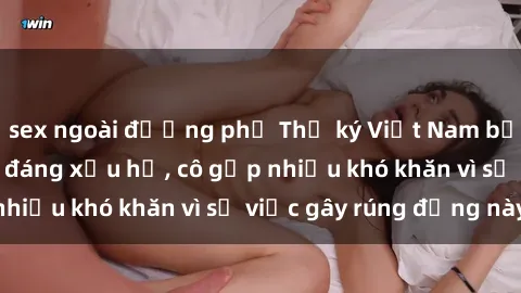 sex ngoài đường phố Thư ký Việt Nam bị phát tán clip sex đáng xấu hổ, cô gặp nhiều khó khăn vì sự việc gây rúng động này.