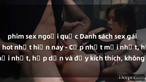 phim sex ngoại quốc Danh sách sex gái Việt Nam sinh viên hot nhất hiện nay - Cập nhật mới nhất, hấp dẫn và đầy kích thích, không thể bỏ qua!