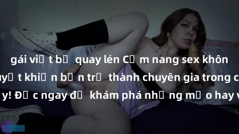 gái việt bị quay lén Cẩm nang sex không che: Những bí quyết khiến bạn trở thành chuyên gia trong chuyện ấy! Đọc ngay để khám phá những mẹo hay và bí quyết tình dục không che.