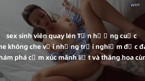 sex sinh viên quay lén Tận hưởng cuộc sống tình dục online không che với những trải nghiệm độc đáo và mới lạ. Khám phá cảm xúc mãnh liệt và thăng hoa cùng đối tác tại các trang web chuyên nghiệp.