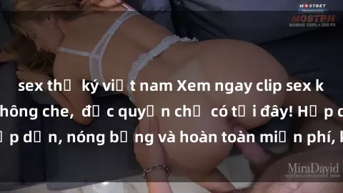 sex thư ký việt nam Xem ngay clip sex không che cực hot, không che,  độc quyền chỉ có tại đây! Hấp dẫn, nóng bỏng và hoàn toàn miễn phí, không thể bỏ qua!