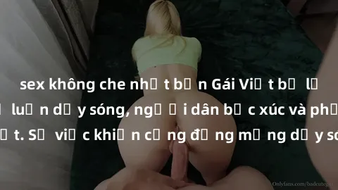sex không che nhật bản Gái Việt bị lộ clip sex khiến dư luận dậy sóng, người dân bức xúc và phản đối gay gắt. Sự việc khiến cộng đồng mạng dậy sóng và yêu cầu xử lý nghiêm ngặt.