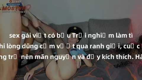 sex gái việt có bầu Trải nghiệm làm tình ngoài đường: Khi lòng dũng cảm vượt qua ranh giới, cuộc hẹn nơi công cộng trở nên mãn nguyện và đầy kích thích. Hành vi nguy hiểm, nhưng cũng tạo nên cảm giác