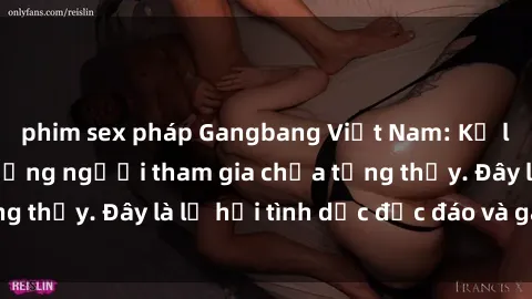 phim sex pháp Gangbang Việt Nam: Kỷ lục mới với số lượng người tham gia chưa từng thấy. Đây là lễ hội tình dục độc đáo và gây sốc.