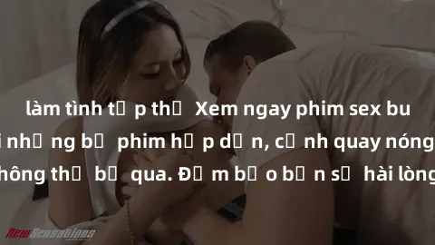 làm tình tập thể Xem ngay phim sex bukkake hàng đầu với những bộ phim hấp dẫn, cảnh quay nóng bỏng không thể bỏ qua. Đảm bảo bạn sẽ hài lòng với trải nghiệm mới lạ này!