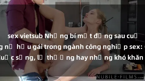 sex vietsub Những bí mật đằng sau cuộc sống của những nữ hầu gái trong ngành công nghiệp sex: Cuộc sống, lẽ thường hay những khó khăn mà họ phải đối mặt.