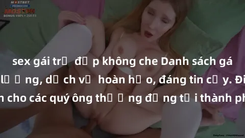 sex gái trẻ đẹp không che Danh sách gái call girl vip chất lượng, dịch vụ hoàn hảo, đáng tin cậy. Điều hấp dẫn cho các quý ông thượng đẳng tại thành phố. Hãy nhấc máy và đặt lịch ngay!